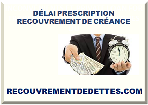 DÉLAI PRESCRIPTION RECOUVREMENT DE CRÉANCE