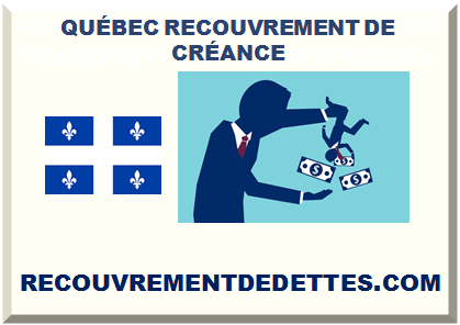 QUÉBEC RECOUVREMENT DE CRÉANCE