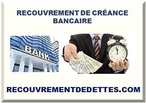 RECOUVREMENT DE CRÉANCE BANCAIRE