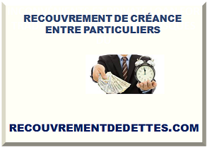 RECOUVREMENT DE CRÉANCE ENTRE PARTICULIERS