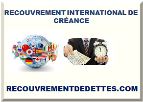 RECOUVREMENT INTERNATIONAL DE CRÉANCE